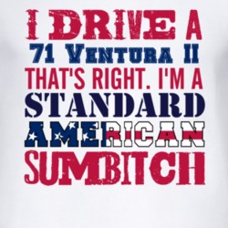 I Drive A 1971 Pontiac Ventura II Standard American Sumbitch T Shirt