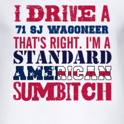 I Drive A 1971 SJ Wagoneer Standard American Sumbitch T Shirt