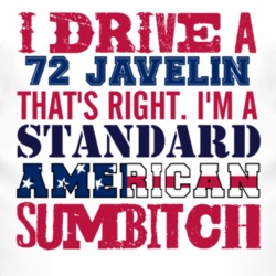 I Drive A 1972 AMC JAVELIN Standard American Sumbitch T Shirt