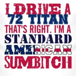 I Drive A 1972 Chevy Titan Standard American Sumbitch T Shirt