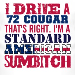I Drive A 1972 MERCURY COUGAR Standard American Sumbitch T Shirt