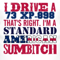 I Drive A 1973 Chevy XP-898 Standard American Sumbitch T Shirt