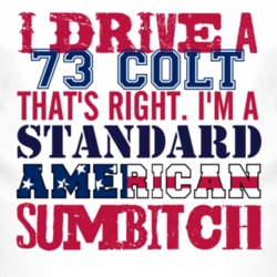 I Drive A 1973 Dodge Colt Standard American Sumbitch T Shirt