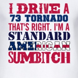 I Drive A 1973 Oldsmobile Tornado Standard American Sumbitch T Shirt