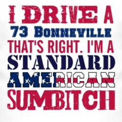 I Drive A 1973 Pontiac Bonneville Standard American Sumbitch T Shirt