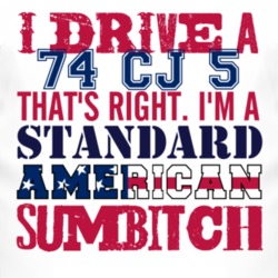 I Drive A 1974 CJ 5 Standard American Sumbitch T Shirt