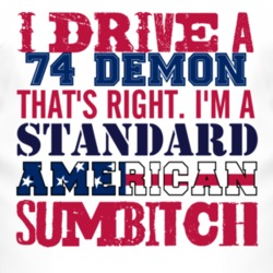 I Drive A 1974 Dodge Demon Standard American Sumbitch T Shirt