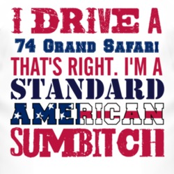 I Drive A 1974 Pontiac Grand Safari Standard American Sumbitch T Shirt