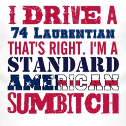 I Drive A 1974 Pontiac Laurentian Standard American Sumbitch T Shirt