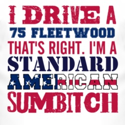 I Drive A 1975 Cadillac Fleetwood Standard American Sumbitch T Shirt