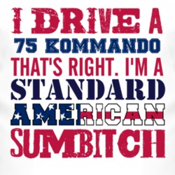 I Drive A 1975 Chevy Kommando Standard American Sumbitch T Shirt