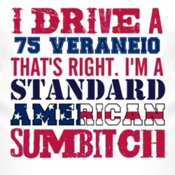 I Drive A 1975 Chevy Veraneio Standard American Sumbitch T Shirt