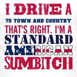 I Drive A 1975 Chrysler Town and Country Standard American Sumbitch T 