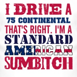 I Drive A 1975 Lincoln Continental Standard American Sumbitch T Shirt
