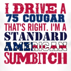 I Drive A 1975 MERCURY COUGAR Standard American Sumbitch T Shirt