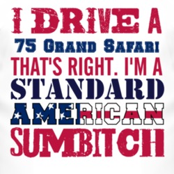 I Drive A 1975 Pontiac Grand Safari Standard American Sumbitch T Shirt