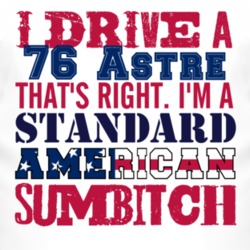 I Drive A 1976 Pontiac Astre Standard American Sumbitch T Shirt