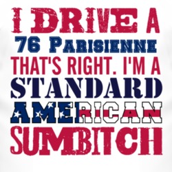 I Drive A 1976 Pontiac Parisienne Standard American Sumbitch T Shirt