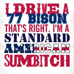 I Drive A 1977 Chevy Bison Standard American Sumbitch T Shirt