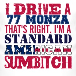 I Drive A 1977 Chevy Monza Standard American Sumbitch T Shirt