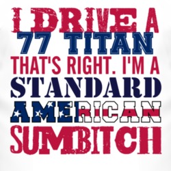 I Drive A 1977 Chevy Titan Standard American Sumbitch T Shirt