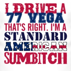 I Drive A 1977 Chevy Vega Standard American Sumbitch T Shirt