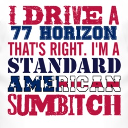 I Drive A 1977 Chrysler Horizon Standard American Sumbitch T Shirt