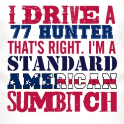 I Drive A 1977 Chrysler Hunter Standard American Sumbitch T Shirt