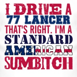 I Drive A 1977 Chrysler Lancer Standard American Sumbitch T Shirt