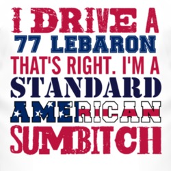 I Drive A 1977 Chrysler LeBaron Standard American Sumbitch T Shirt