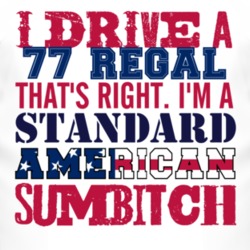 I Drive A 1977 Chrysler Regal Standard American Sumbitch T Shirt
