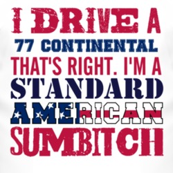 I Drive A 1977 Lincoln Continental Standard American Sumbitch T Shirt