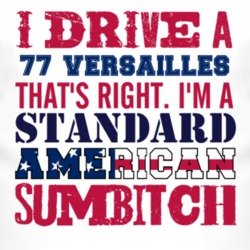 I Drive A 1977 Lincoln Versailles Standard American Sumbitch T Shirt