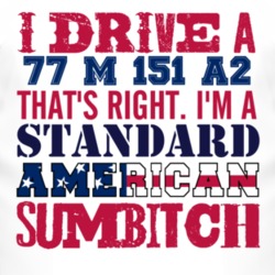 I Drive A 1977 M 151 A2 Standard American Sumbitch T Shirt