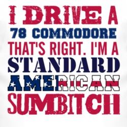 I Drive A 1978 Chevy Commodore Standard American Sumbitch T Shirt