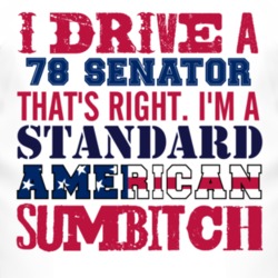 I Drive A 1978 Chevy Senator Standard American Sumbitch T Shirt