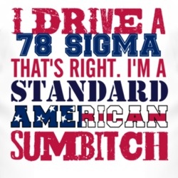 I Drive A 1978 Chrysler Sigma Standard American Sumbitch T Shirt