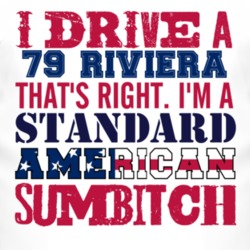 I Drive A 1979 BUICK RIVIERA Standard American Sumbitch T Shirt