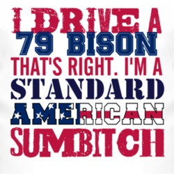 I Drive A 1979 Chevy Bison Standard American Sumbitch T Shirt