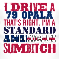I Drive A 1979 Chevy Opala Standard American Sumbitch T Shirt