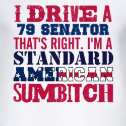 I Drive A 1979 Chevy Senator Standard American Sumbitch T Shirt