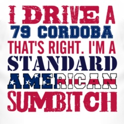 I Drive A 1979 Chrysler Cordoba Standard American Sumbitch T Shirt
