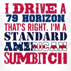 I Drive A 1979 Chrysler Horizon Standard American Sumbitch T Shirt