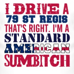 I Drive A 1979 Dodge St Regis Standard American Sumbitch T Shirt