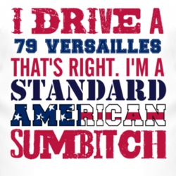 I Drive A 1979 Lincoln Versailles Standard American Sumbitch T Shirt