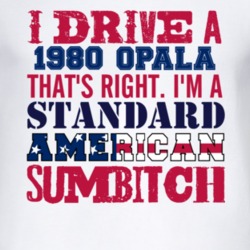 I Drive A 1980 Chevy Opala Standard American Sumbitch T Shirt