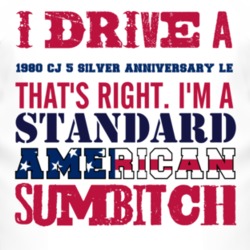 I Drive A 1980 CJ 5 Silver Anniversary LE Standard American Sumbitch T
