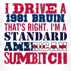 I Drive A 1981 Chevy Bruin Standard American Sumbitch T Shirt