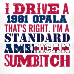 I Drive A 1981 Chevy Opala Standard American Sumbitch T Shirt