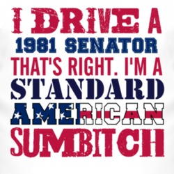 I Drive A 1981 Chevy Senator Standard American Sumbitch T Shirt